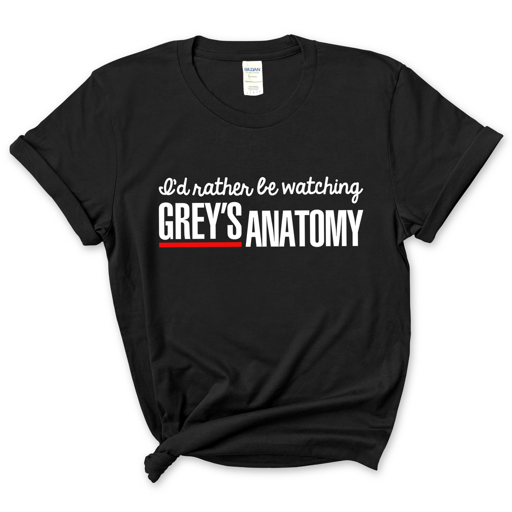 I'd Rather Be Watching Grey's Anatomy T-Shirt