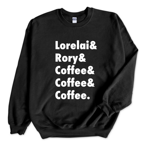 Lorelai & Rory & Coffee & Coffee & Coffee Crewneck Sweatshirt