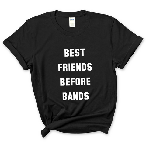 Best Friends Before Bands T-Shirt