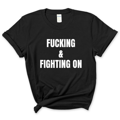 Fucking and Fighting On T-Shirt