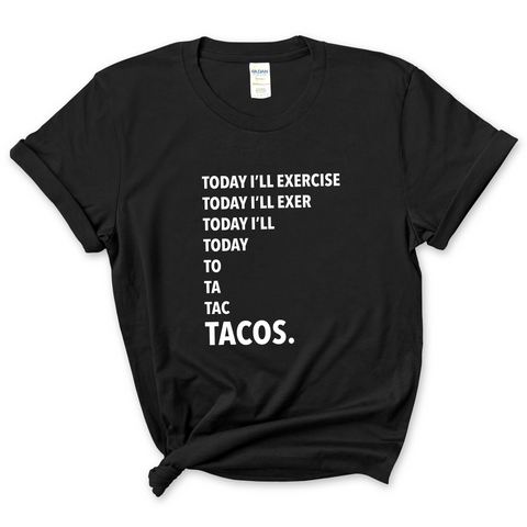 Today I'll Exercise...TACOS T-Shirt