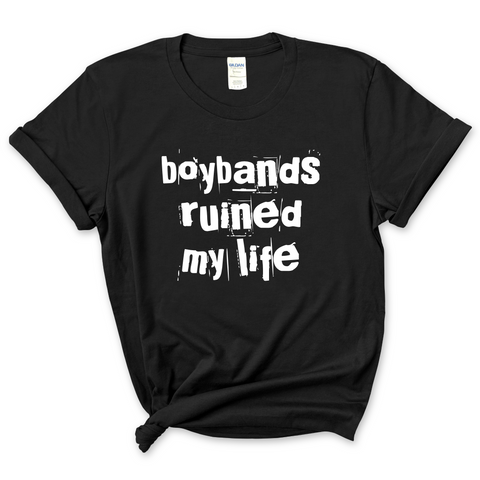 Boybands Ruined My Life T-Shirt