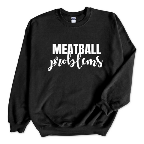 Meatball Problems Crewneck Sweatshirt