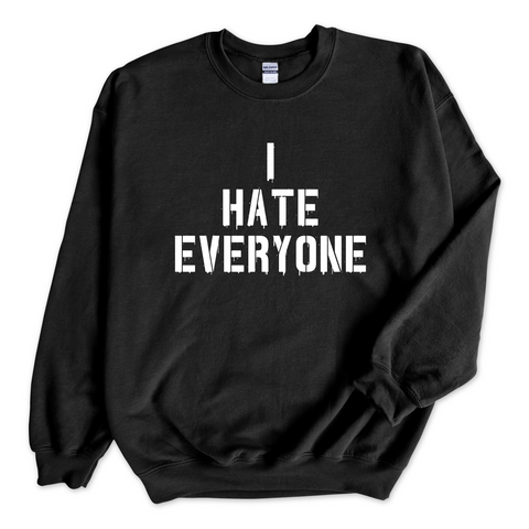 I Hate Everyone Crewneck Sweatshirt