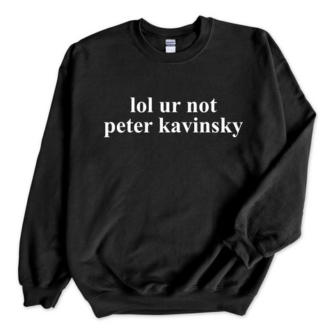 lol ur not peter kavinsky Crewneck Sweatshirt