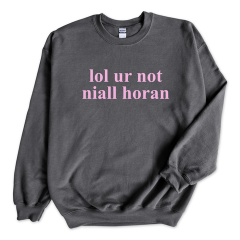 lol ur not niall horan Crewneck Sweatshirt