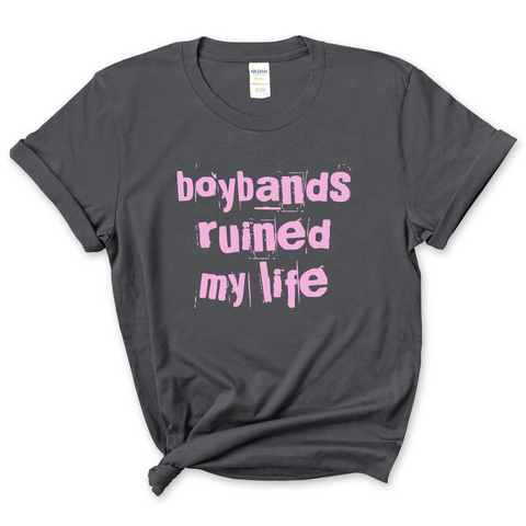 Boybands Ruined My Life T-Shirt