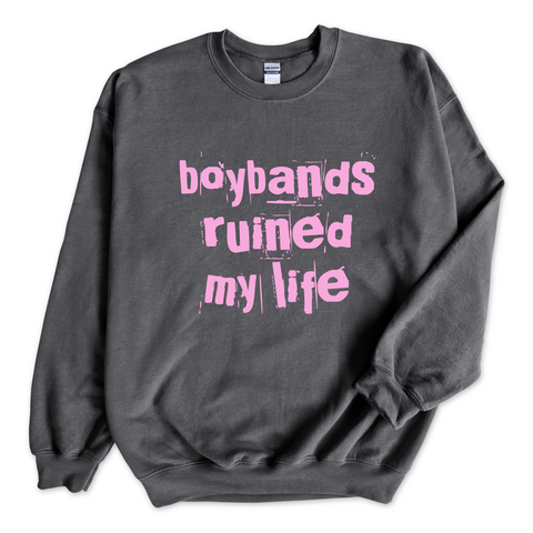 Boybands Ruined My Life Crewneck Sweatshirt