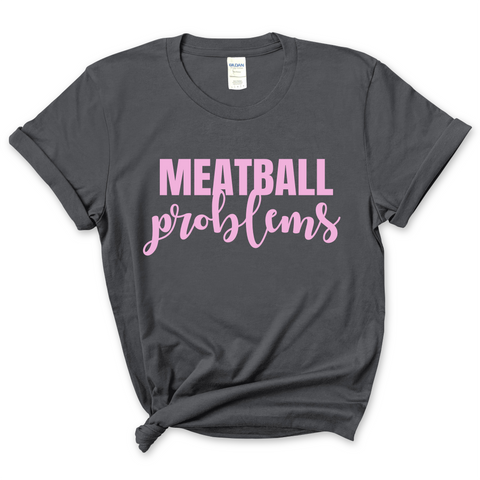 Meatball Problems T-Shirt