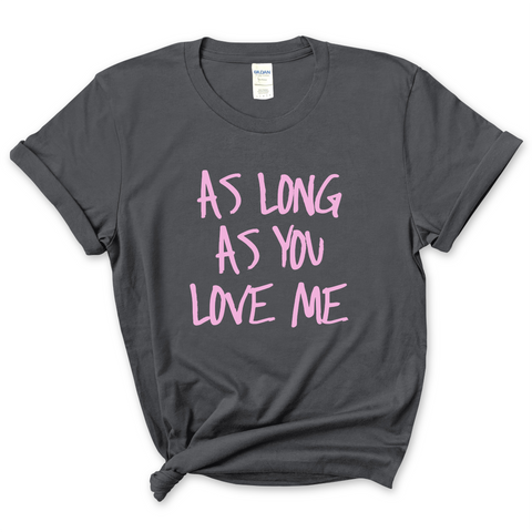 Justmoji // As Long As You Love Me T-Shirt