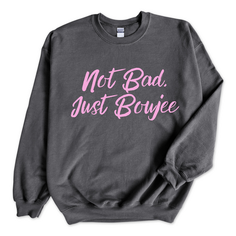 Not Bad, Just Boujee Crewneck Sweatshirt