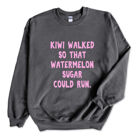 Kiwi walked so that Watermelon Sugar could Run Crewneck Sweatshirt