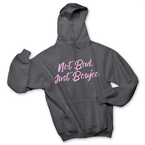 Not Bad, Just Boujee Hoodie