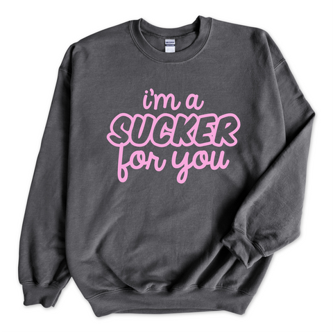 I'm a Sucker for You Crewneck Sweatshirt