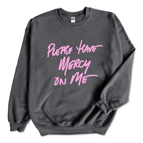 Please Have Mercy on Me Crewneck Sweatshirt