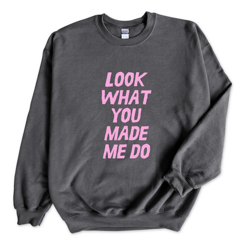 Look What You Made Me Do Crewneck Sweatshirt