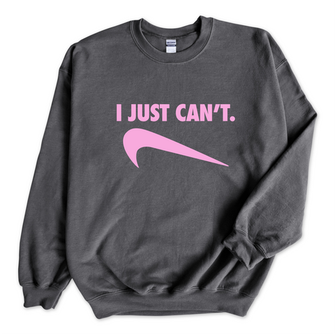 I Just Can't Crewneck Sweatshirt