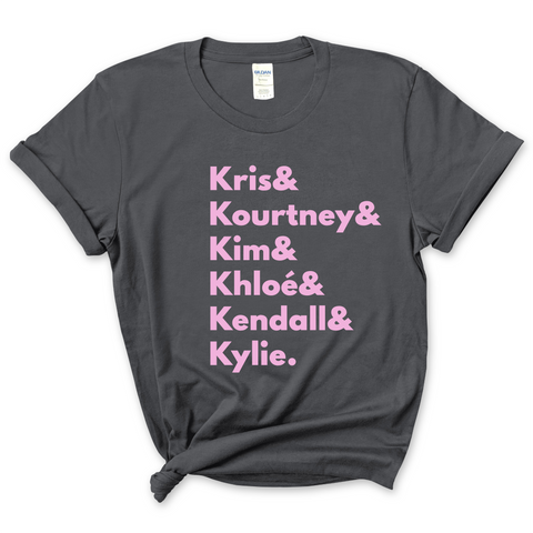 Kardashians // Kris, Kourtney, Kim, Khloé, Kendall, & Kylie T-Shirt