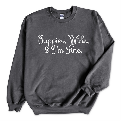 Puppies, Wine, & I'm Fine Crewneck Sweatshirt