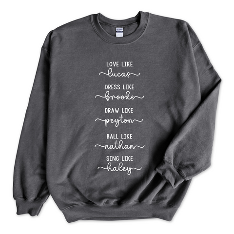 One Tree Hill // Love like Lucas, Dress like Brooke, Draw like Peyton, Ball like Nathan, Sing like Haley Crewneck Sweatshirt