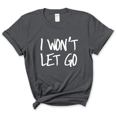 Justmoji // I Won't Let Go T-Shirt