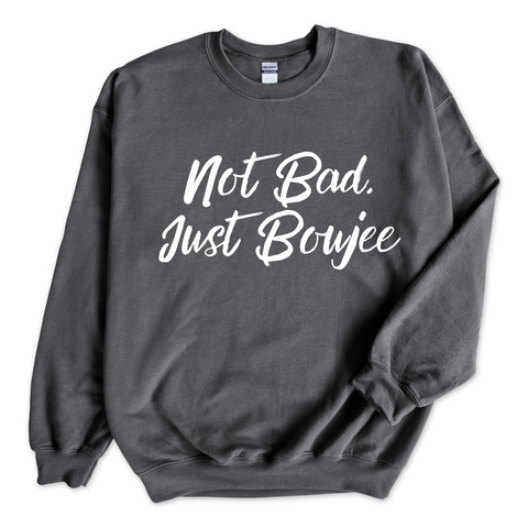 Not Bad, Just Boujee Crewneck Sweatshirt