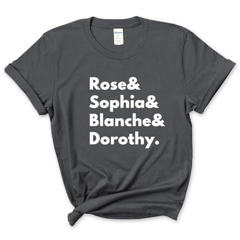 Golden Girls // Rose, Sophia, Blanche, & Dorothy T-Shirt