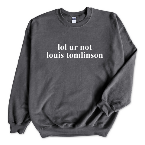 lol ur not louis tomlinson Crewneck Sweatshirt