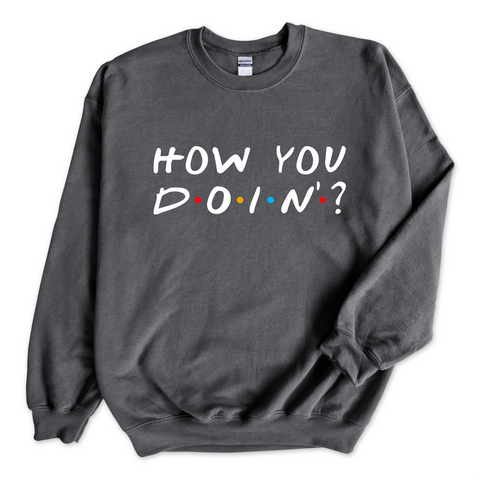 How You Doin'? Crewneck Sweatshirt