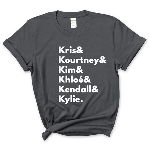 Kardashians // Kris, Kourtney, Kim, Khloé, Kendall, & Kylie T-Shirt