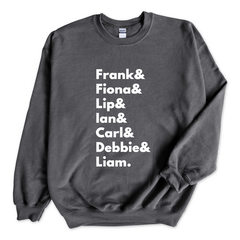 Shameless // Frank, Fiona, Lip, Ian, Carl, Debbie, & Liam Crewneck Sweatshirt