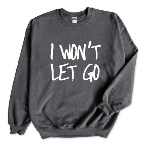 Justmoji // I Won't Let Go Crewneck Sweatshirt