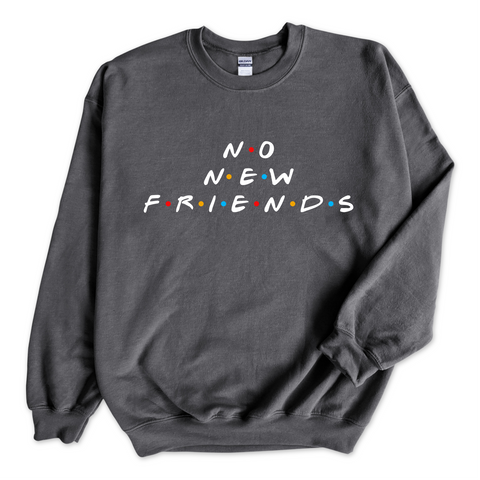 No New Friends Crewneck Sweatshirt