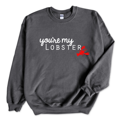 You're My Lobster Crewneck Sweatshirt