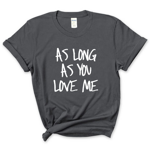 Justmoji // As Long As You Love Me T-Shirt