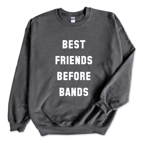 Best Friends Before Bands Crewneck Sweatshirt