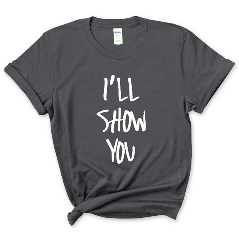 Justmoji // I'll Show You T-Shirt