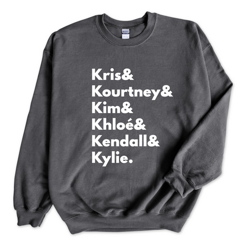 Kardashians // Kris, Kourtney, Kim, Khloé, Kendall, & Kylie Crewneck Sweatshirt