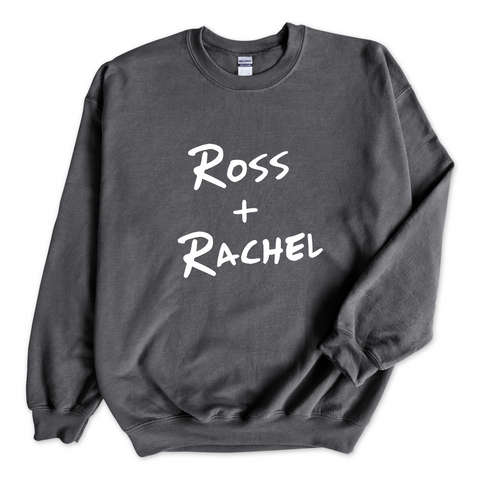 Ross + Rachel Crewneck Sweatshirt