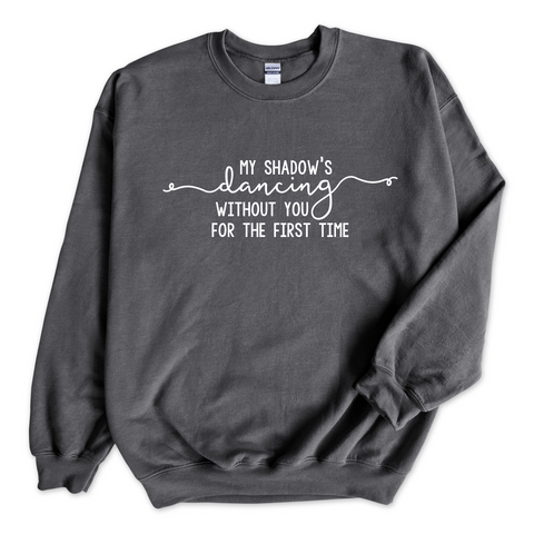 My Shadow's Dancing Without You for the First Time Crewneck Sweatshirt