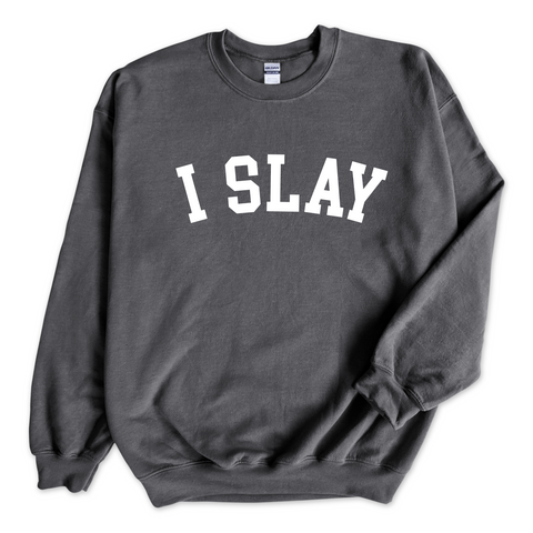 I Slay Crewneck Sweatshirt