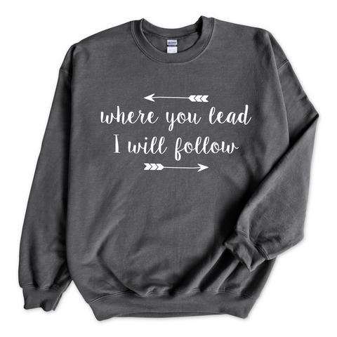 Where you lead, I will follow Crewneck Sweatshirt