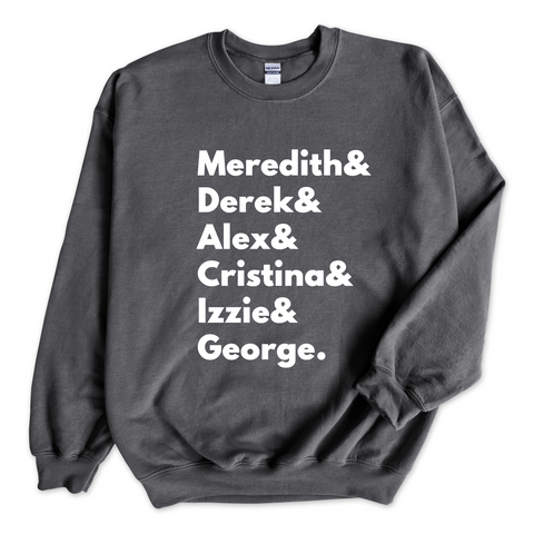 Grey's Anatomy // Meredith, Derek, Alex, Cristina, Izzie, & George Crewneck Sweatshirt