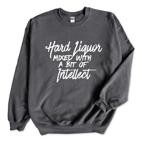 Hard Liquor Mixed with a bit of Intellect Crewneck Sweatshirt