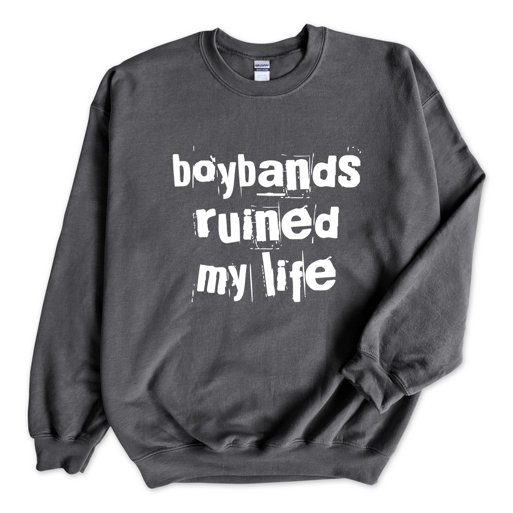 Boybands Ruined My Life Crewneck Sweatshirt