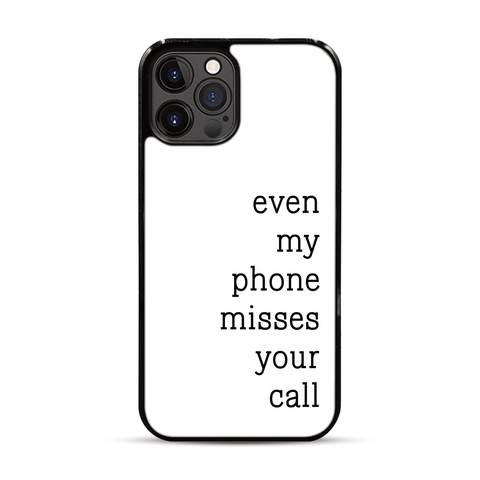 Even My Phone Misses Your Call iPhone Case