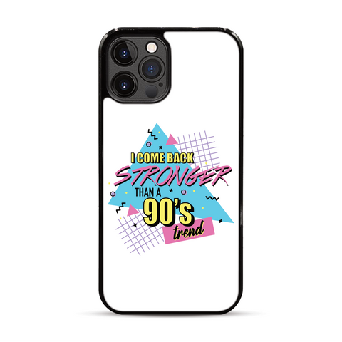 I Come Back Strong Than a 90's Trend iPhone Case