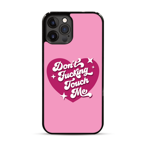 Don't Fucking Touch Me iPhone Case