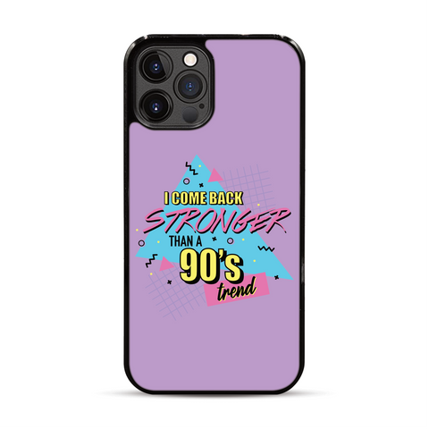 I Come Back Strong Than a 90's Trend iPhone Case