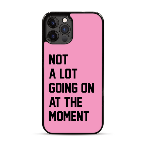 Not a Lot Going on at the Moment iPhone Case